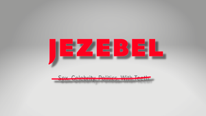 Advertisers Don’t Want Sites Like Jezebel to Exist