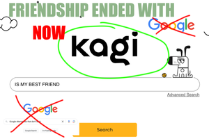 Friendship Ended With GOOGLE Now KAGI Is My Best Friend
