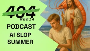 Podcast: AI Slop Summer