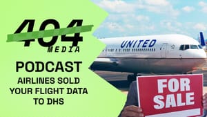Podcast: Airlines Sold Your Flight Data to DHS—And Covered It Up