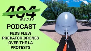 Podcast: Feds Flew Predator Drones Over The LA Protests