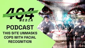 Podcast: This Site Unmasks Cops With Facial Recognition